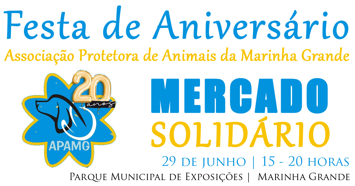 Cartaz da festa de aniversário da Associação Protetora de Animais da Marinha Grande, com a indicação «20 anos». Anuncia um mercado solidário a 29 de junho, das 15 às 20 horas, no Parque Municipal de Exposições da Marinha Grande.