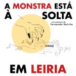 Cartaz com a frase «A monstra está à solta em Leiria» e a indicação «com presença de Fernando Galrito». A ilustração mostra uma mão de unhas compridas sobre o desenho de uma cidade.
