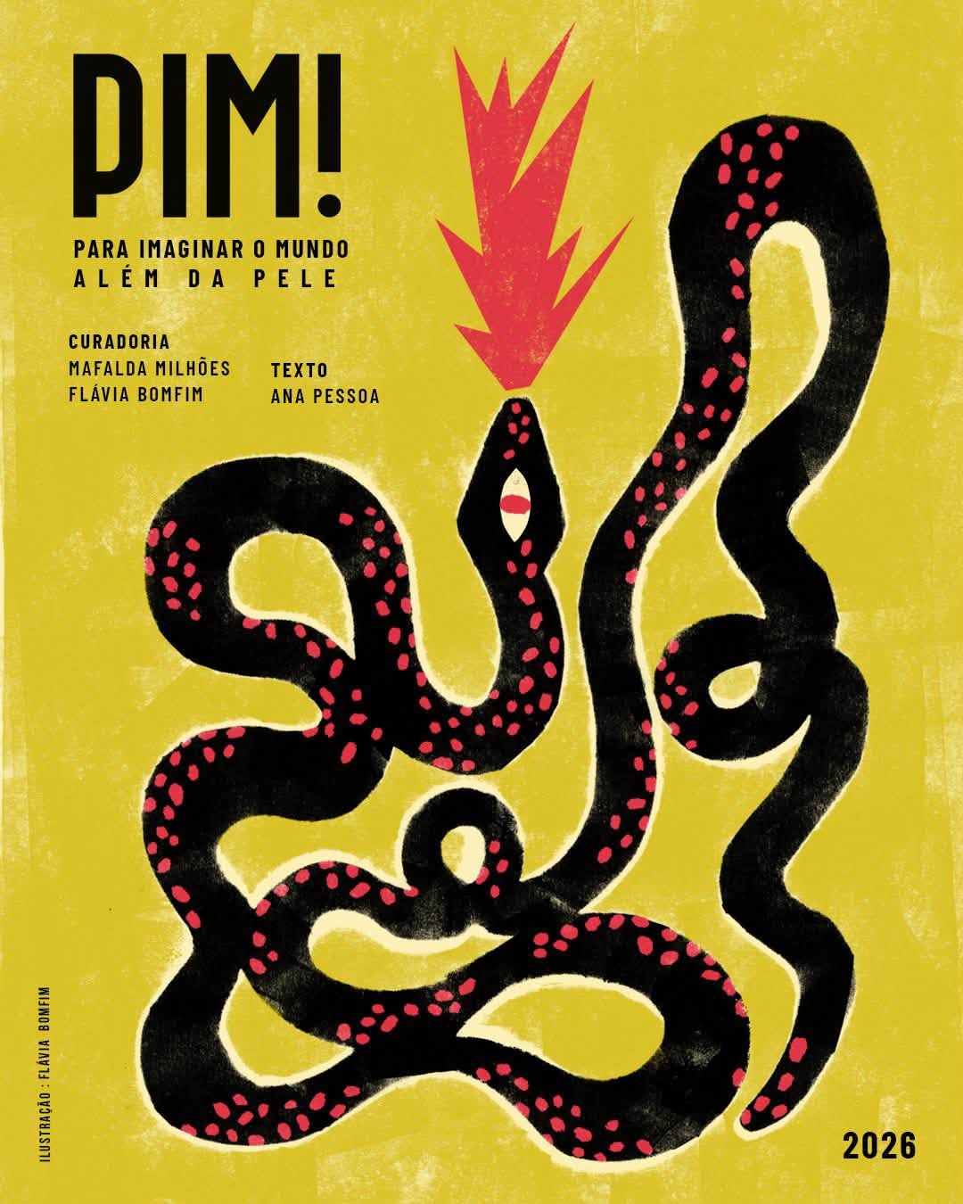 Cartaz de 2026 com o título «PIM! Para imaginar o mundo além da pele». Sobre um fundo amarelo, apresenta uma ilustração abstrata de formas negras com manchas cor-de-rosa.